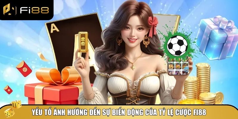 Soi Kèo Khi Tỷ Lệ Cược Biến Động – Bí Quyết Cá Cược Fi88 2 Yếu tố tác động soi kèo khi tỷ lệ cược biến động