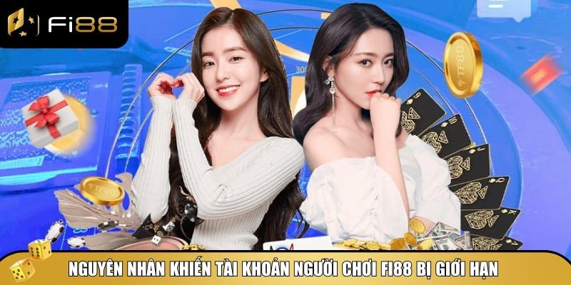 Fi88 Giới Hạn Tài Khoản Người Chơi – Những Điều Cần Biết 3 Tại sao Fi88 giới hạn tài khoản người chơi