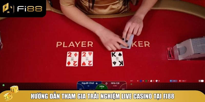Cách tham gia trải nghiệm Live Casino Fi88