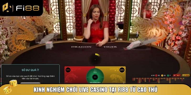 Kinh nghiệm chinh phục Live Casino Fi88