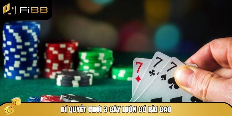Kỹ thuật chơi 3 cây sẽ giúp bạn tránh rủi ro và cải thiện tỷ lệ thắng