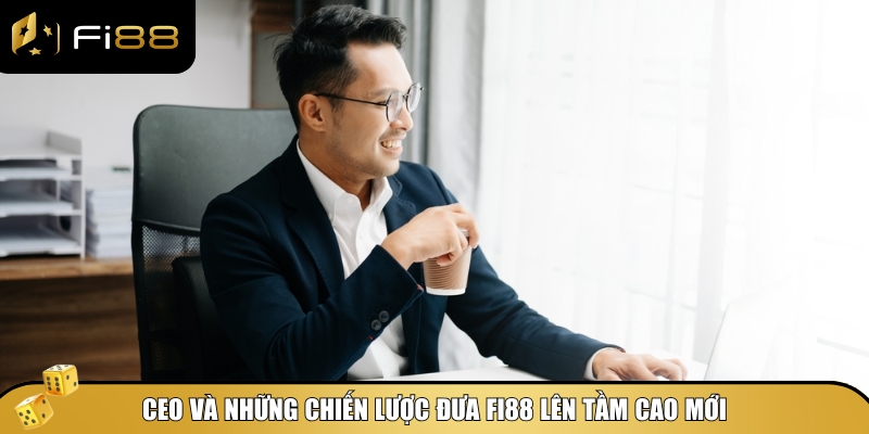 Những chiến lược CEO Phạm Minh Tân đặt ra cho Fi88