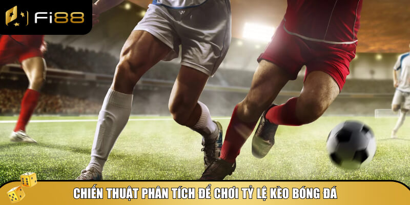 Tỷ Lệ Kèo Bóng Đá Chính Xác - Bí Quyết, Phân Tích, Dự Đoán 4 Mẹo và phương pháp chơi theo tỷ lệ kèo