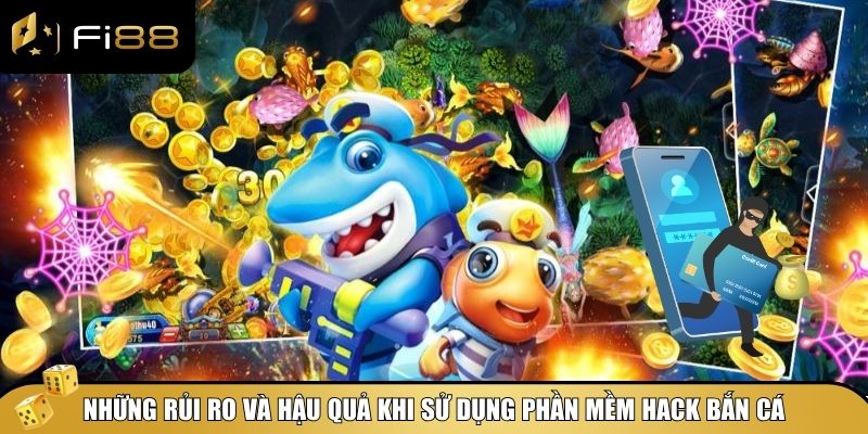 Hack Bắn Cá - Tìm Hiểu Về Các Phần Mềm Hack Và Hậu Quả 3 Hack bắn cá có thể mang lại lợi ích trước mắt nhưng đi kèm với rất nhiều rủi ro