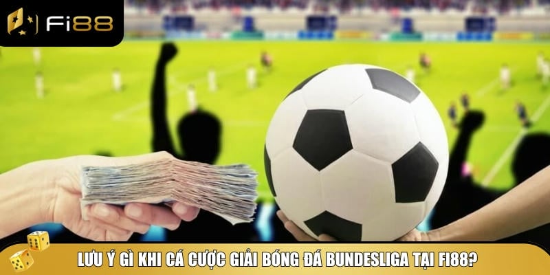 Những lưu ý mà tân thủ cần biết khi cá cược giải Bundesliga