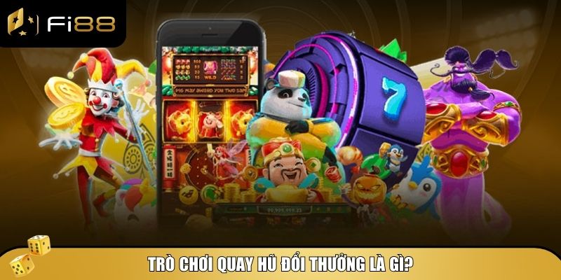 Quay Hũ Đổi Thưởng - Bí Quyết Trúng Jackpot Lớn Tại Fi88 2 Quay hũ đổi thưởng là trò chơi mô phỏng các máy slot truyền thống