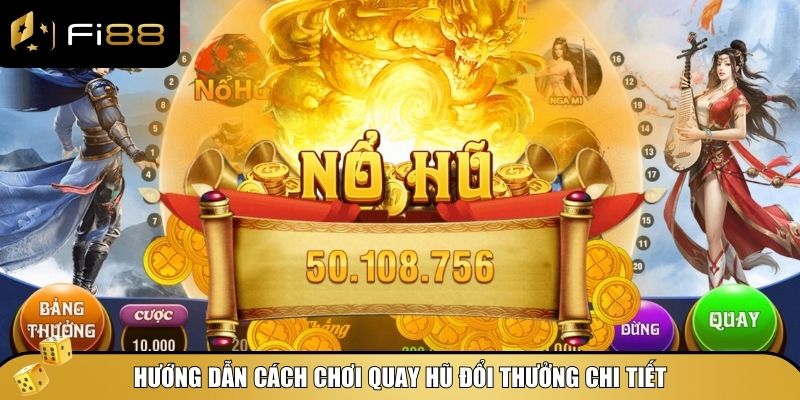 Quay Hũ Đổi Thưởng - Bí Quyết Trúng Jackpot Lớn Tại Fi88 3 Hướng dẫn cách chơi quay hũ đổi thưởng chi tiết