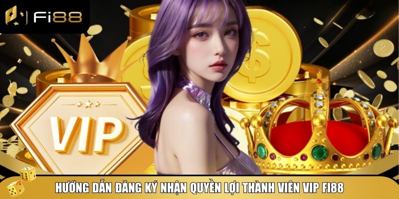 Quyền Lợi Thành Viên VIP Fi88 – Khám Phá Những Ưu Đãi Đỉnh Cao 3 Hướng dẫn chi tiết về cách đăng ký và mẹo giúp bạn thăng hạng VIP Fi88