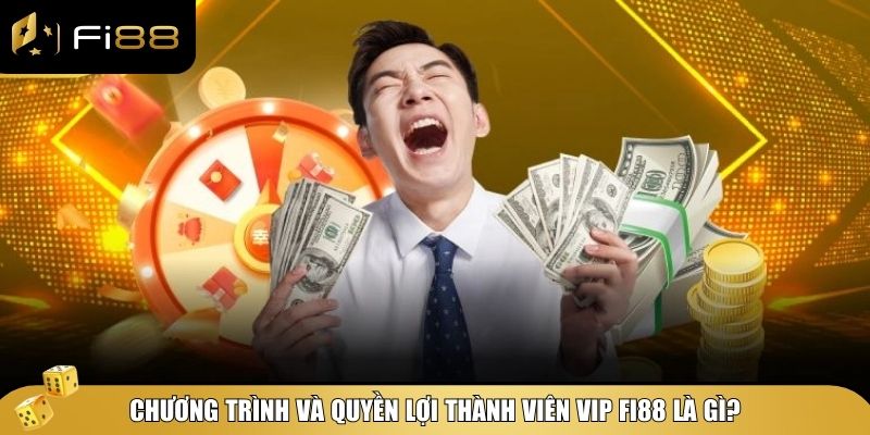 Quyền Lợi Thành Viên VIP Fi88 – Khám Phá Những Ưu Đãi Đỉnh Cao 1 Tìm hiểu về chương trình và quyền lợi thành viên VIP Fi88