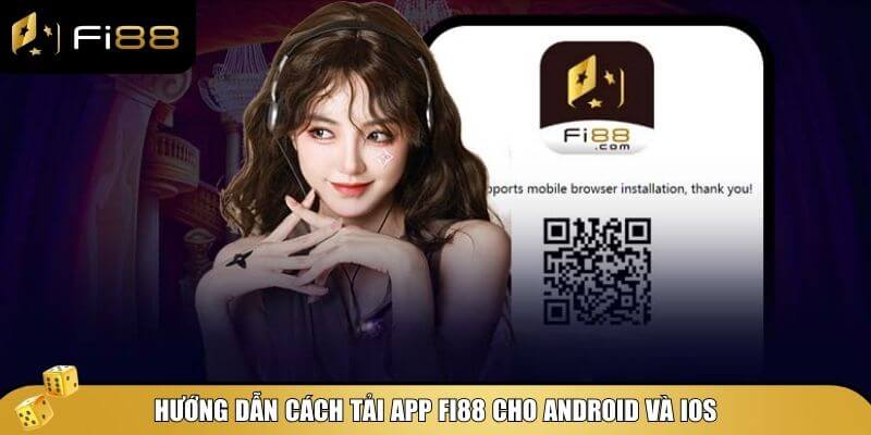 Hướng dẫn chi tiết để bạn có thể tải và khắc phục lỗi khi cài đặt ứng dụng Fi88