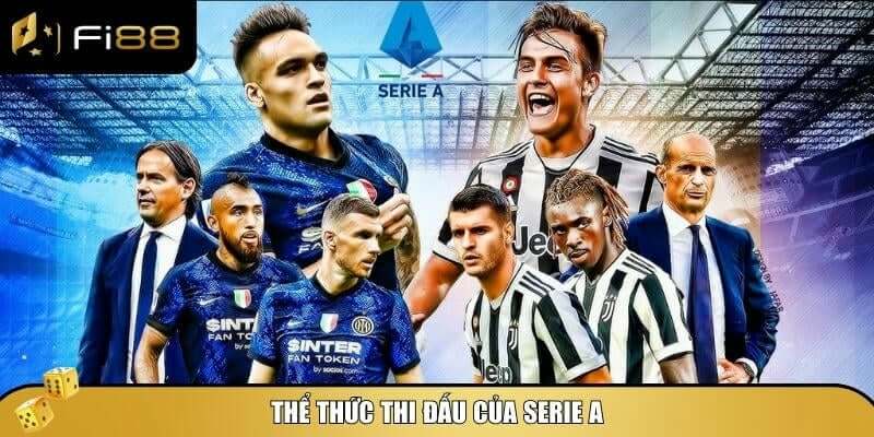 Giải Bóng Đá Serie A - Thể Thức Và Những Điều Bạn Cần Biết 2 Giới thiệu về thể thức thi đấu giải bóng đá Serie A
