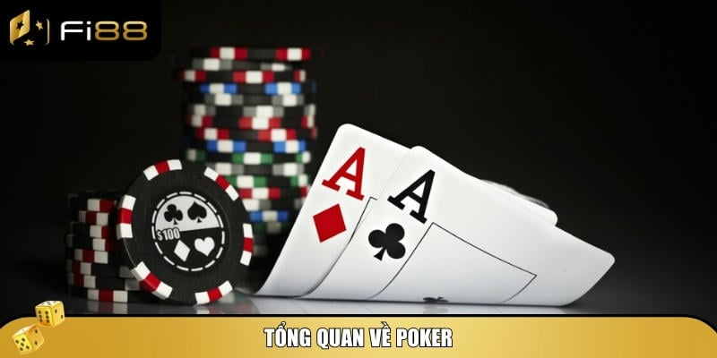 Khám phá tổng quan về trò chơi Poker