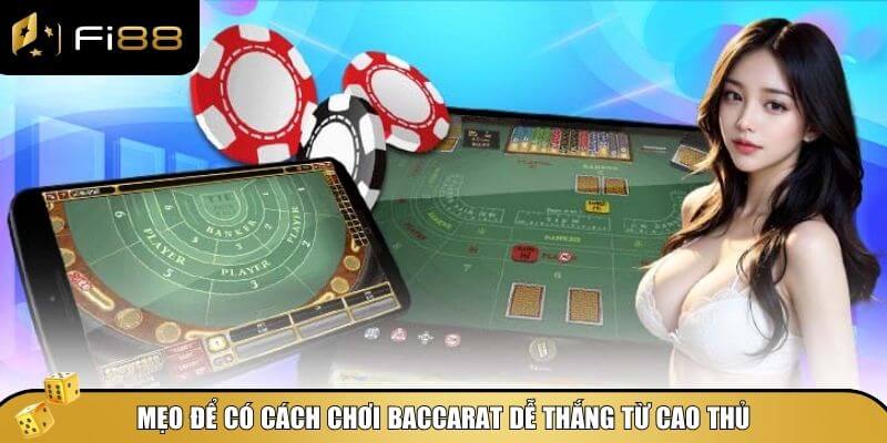 Bí Quyết Cách Chơi Baccarat Dễ Thắng - Chơi Là Có Lời! 5 Mẹo để có cách chơi Baccarat dễ thắng từ cao thủ