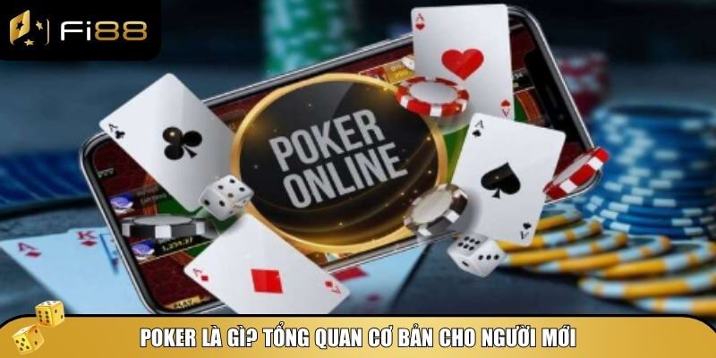 Tổng quan về Poker cho người mới