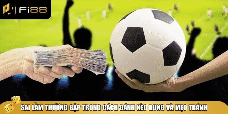 Cách đánh kèo rung không bao giờ lỗ – chiến lược từ cao thủ 5 Sai lầm thường gặp trong cách đánh kèo rung và mẹo tránh