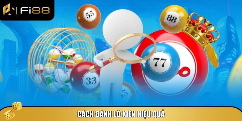 Cách đánh lô xiên hiệu quả giúp bạn chiến thắng lớn 3 Cách đánh lô xiên không chỉ dựa vào may mắn mà cần chiến thuật rõ ràng