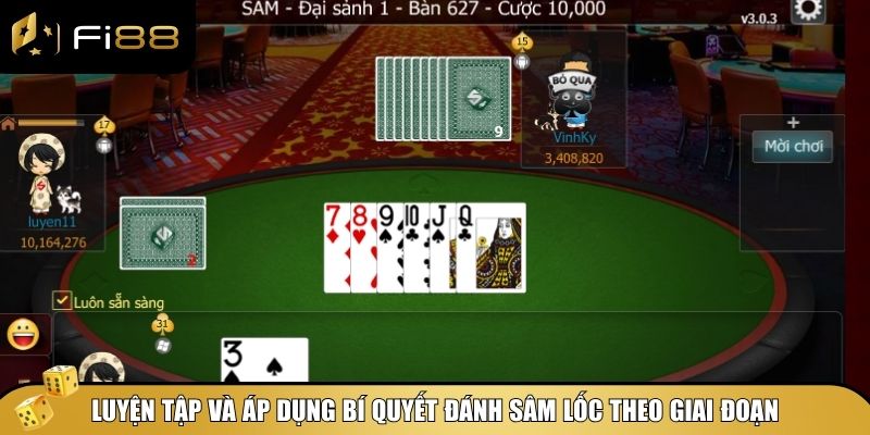 Luyện tập và áp dụng bí quyết đánh Sâm Lốc theo giai đoạn