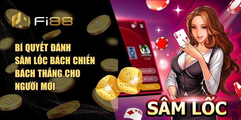 Bí Quyết Đánh Sâm Lốc Bách Chiến Bách Thắng Cho Người Mới