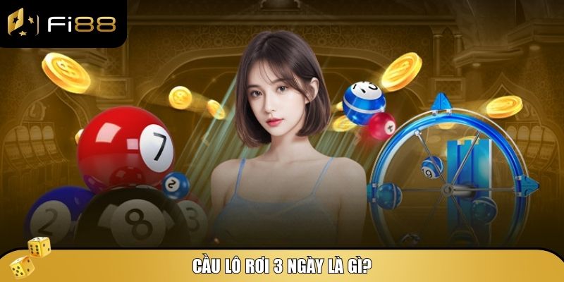 Cầu lô rơi 3 ngày - Bí kíp bắt lô chuẩn xác tăng tỷ lệ trúng 2 Cùng tìm hiểu chi tiết về cầu lô rơi 3 ngày